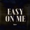 Easy on Me - Rayne lyrics