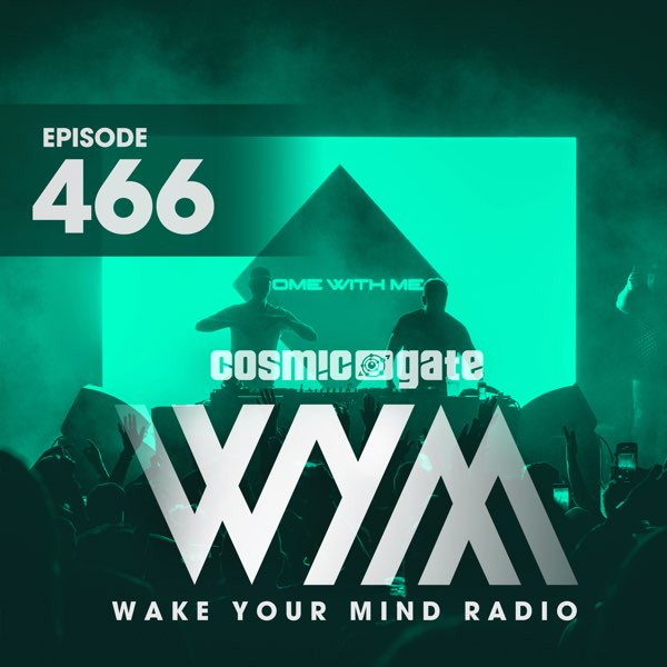 Wake Your Mind Radio 466 by Cosmic Gate on Apple Music