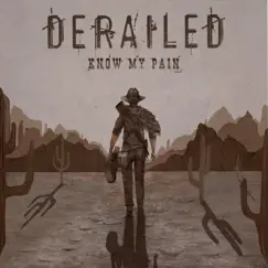 Know My Pain - EP by Derailed album reviews, ratings, credits
