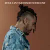 Still Can't Get Used to the End - Single album lyrics, reviews, download