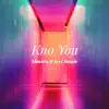 Kno You (feat. Seef Boogie) - Single album lyrics, reviews, download