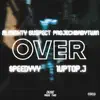Over (feat. Projeckbabytwin & 1UPTOP J) - Single album lyrics, reviews, download