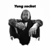 Yung Socket (feat. Fastlife Dre) - Single album lyrics, reviews, download