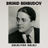 Girdim Yarın Bağçasına - Rashid Behbudov