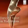 Stream & download Dancing Ballet in Your Room