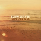 Slow Leaves - American Band