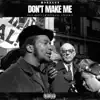 Don’t Make Me - Single album lyrics, reviews, download