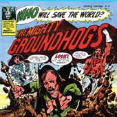 Who Will Save the World? The Mighty Groundhogs (2003 Remastered Version)