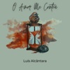 Luís Alcântara - O Amor Me Contou