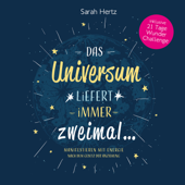 Das Universum liefert immer zweimal - Manifestieren mit Energie nach dem Gesetz der Anziehung (Inklusive 21 Tage Wunder Challenge) - Sarah Hertz