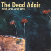 Vergiss Sartre - The Dead Adair