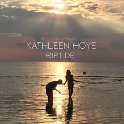 Riptide - Single by Kathleen Hoye album reviews, ratings, credits