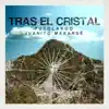 Tras el Cristal (feat. Juanito Makandé) - Single album lyrics, reviews, download
