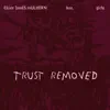 TRUST REMOVED (feat. girly.) - Single album lyrics, reviews, download