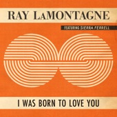 Ray LaMontagne - I Was Born To Love You (feat. Sierra Ferrell)