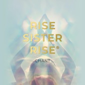 Rebecca Campbell - Rise Sister Rise Chant (feat. Amy Firth)