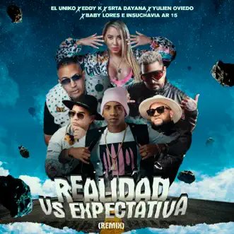 Realidad Vs Expectativa (Remix) [feat. Eddy K, Srta. Dayana, Yulien Oviedo, Baby Lores & Insuchavia AR 15] - Single by El Uniko album reviews, ratings, credits