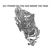 Elf Power - The Gas Inside the Tank