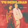 Tu Debilidad (feat. Emilia) - Single album lyrics, reviews, download