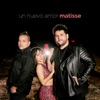 Matisse - Un Nuevo Amor