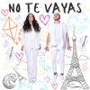 No Te Vayas - Single