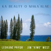 Leokane Pryor & Jim "Kimo" West - Ka Beauty O Maka'alae