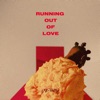 Running Out Of Love - Single
