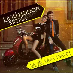 Da-mi Vara inapoi (feat. Mona) - Single by Liviu Hodor album reviews, ratings, credits