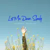 Let Me Down Slowly - Single album lyrics, reviews, download