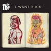 I WANT 2 B U - Single