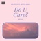 Do U Care? (feat. Skizzy Mars) - Kid Rizzy lyrics