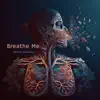 Breathe Me - Single album lyrics, reviews, download