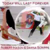 Today Will Last Forever (feat. Robert Mason & Dawna Scripps) - Single album lyrics, reviews, download