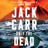 Jack Carr - Only the Dead (Unabridged) artwork