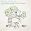 Stream & download Mr. Greg & Cass Mccombs Sing and Play New Folk Songs for Children