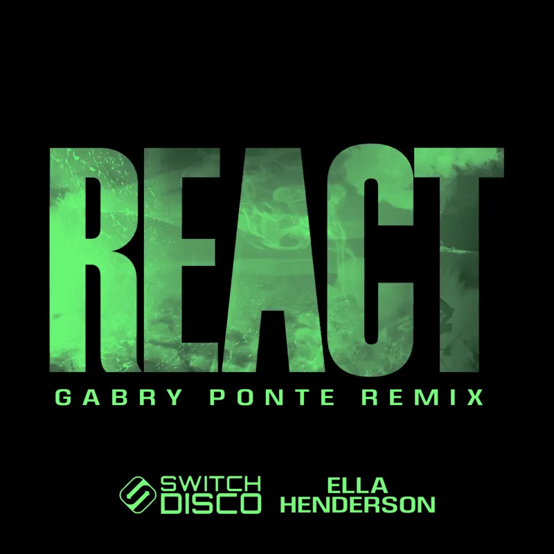 Switch Disco - REACT (Gabry Ponte Remix) [feat. Ella Henderson] - Single (2023) [iTunes Plus AAC M4A]-新房子