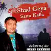 Shad Geya Sanu Kalla - Single album lyrics, reviews, download