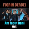 Florin Cercel - Am facut bani (Live)