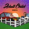 Adult Child - Single album lyrics, reviews, download