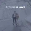 Frozen in Love - Single album lyrics, reviews, download