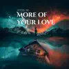 More of Your Love - Single album lyrics, reviews, download