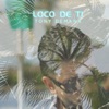 Loco de Ti - Single