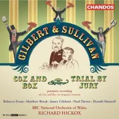 Sullivan: Cox and Box & Trial by Jury by Richard Hickox, BBC National Orchestra of Wales, James Gilchrist, Neal Davies, Donald Maxwell, Rebecca Evans, Matthew Brook & David Thaxton album reviews, ratings, credits