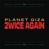 Planet Giza - 2wice Again