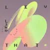 Liv Like That - Single album lyrics, reviews, download