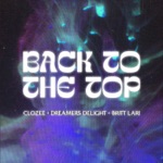 CloZee, Britt Lari & Dreamers Delight - Back To the Top