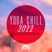 Yoga Chill 2022 – Deep Chillout Lounge Music Collection (Meditate, Zen, Relax, Fitness, Stretch, Breathe, Exercise, Health, Weight Loss, Abs) artwork