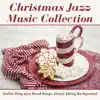 Stream & download Christmas Jazz Music Collection - Coffee Shop Jazz Mood Songs, Classy Swing Background