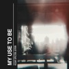 My Use To Be - Single