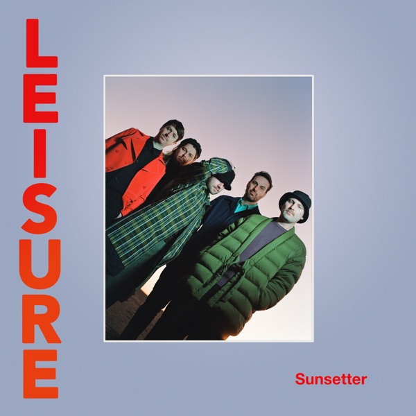 Sunsetter - LEISURE - Album à télécharger sur ChartsMusic